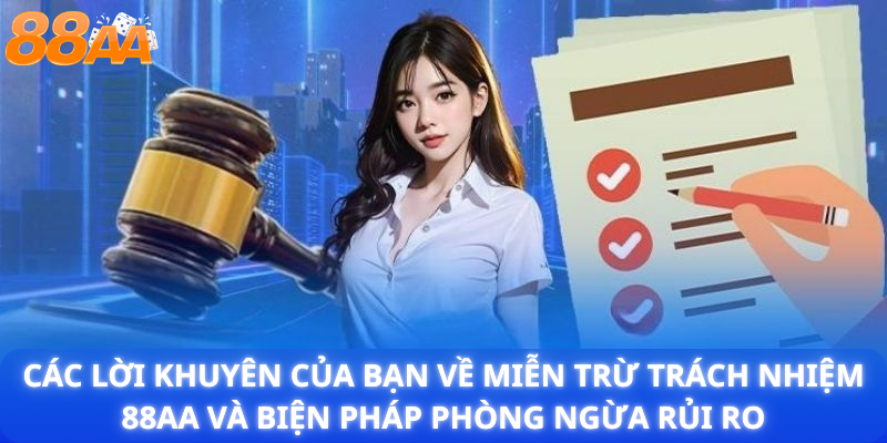 Các lời khuyên của bạn về Miễn trừ trách nhiệm 88aa và biện pháp phòng ngừa rủi ro
