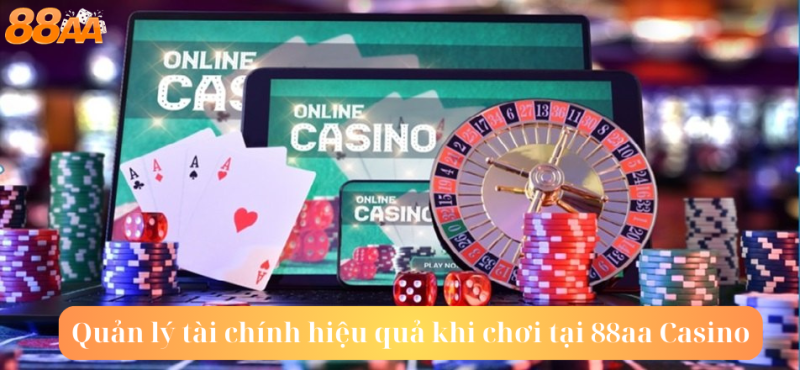 Quản lý tài chính hiệu quả khi chơi tại 88aa Casino