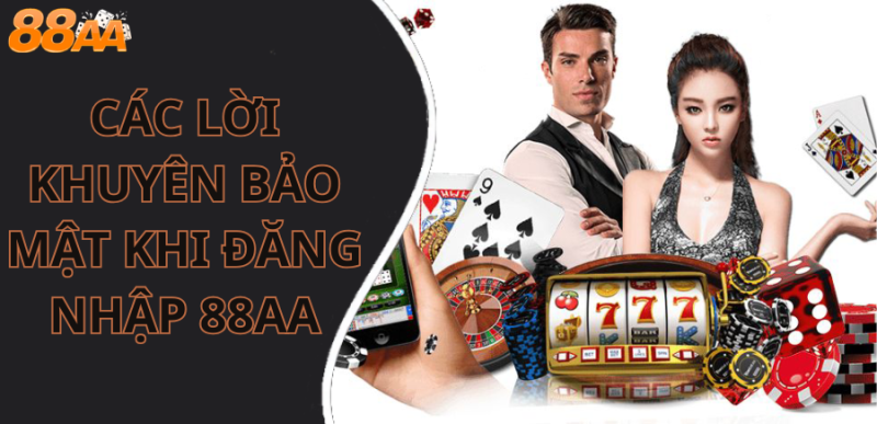 Các lời khuyên bảo mật khi đăng nhập 88aa
