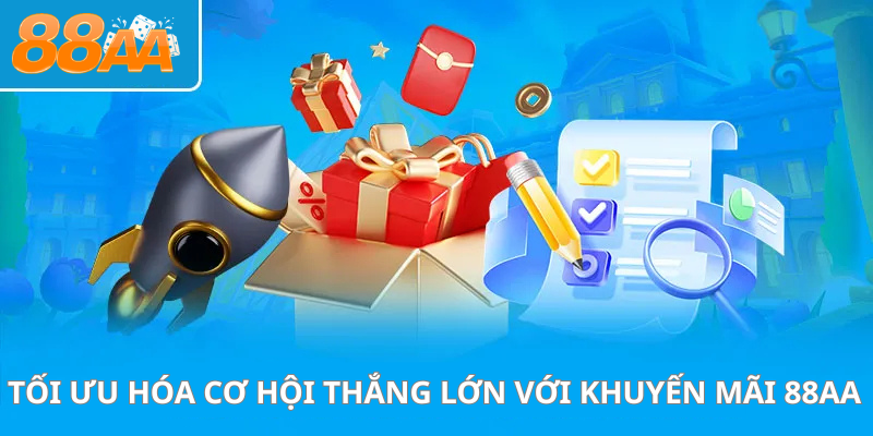 Tối Ưu Hóa Cơ Hội Thắng Lớn Với Khuyến Mãi 88aa