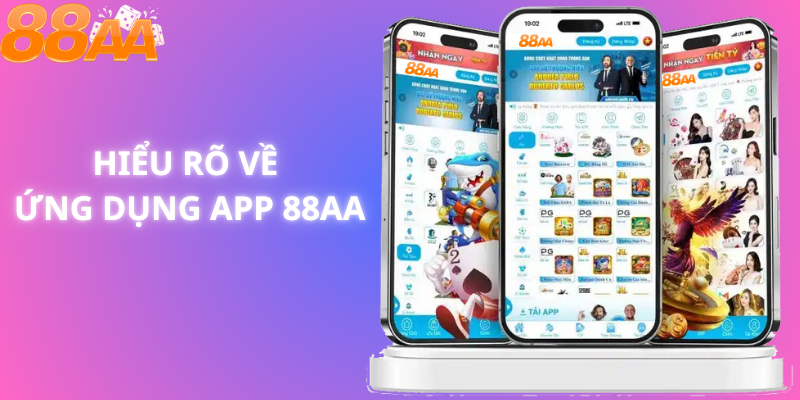 Hiểu Rõ Về Ứng Dụng app 88aa