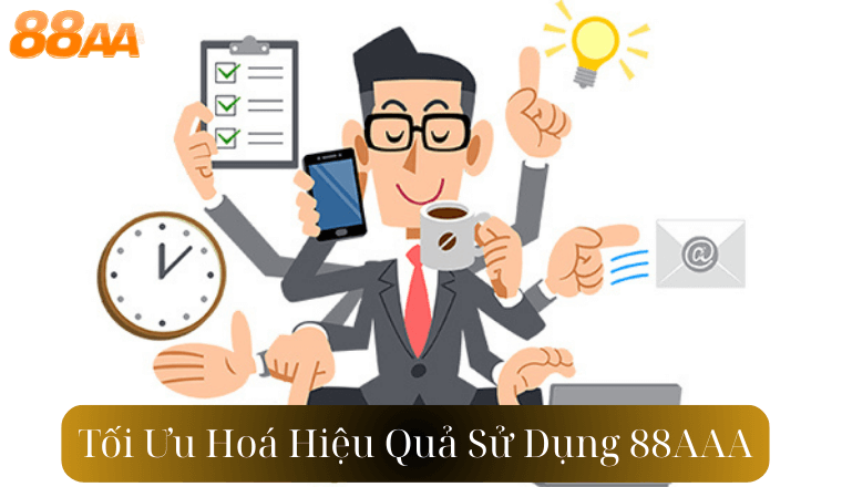 Tối Ưu Hoá Hiệu Quả Sử Dụng 88AAA
