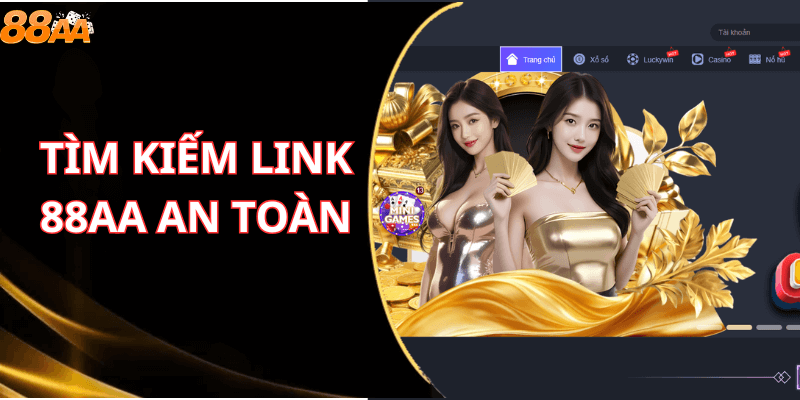 tÌM KIẾM LINK 88AA AN TOÀN