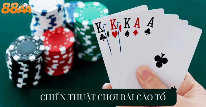 Chiến Thuật Chơi Bài Cào Tố