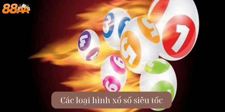 Các loại hình xổ số siêu tốc