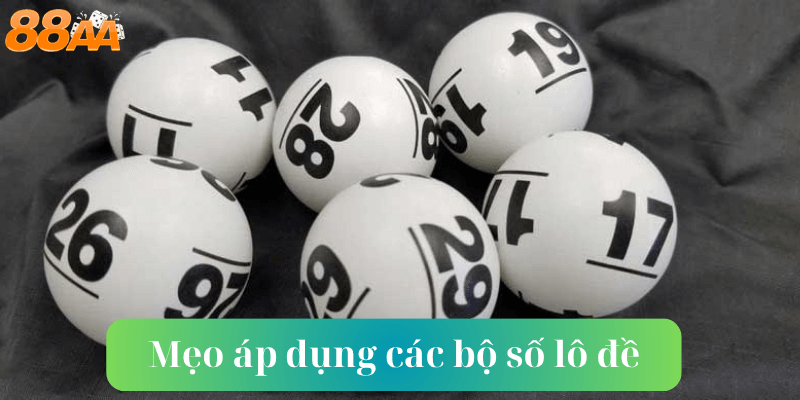 mẹo áp dụng các bộ số lô đề