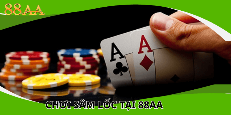 chơi sâm lốc tại 88aa