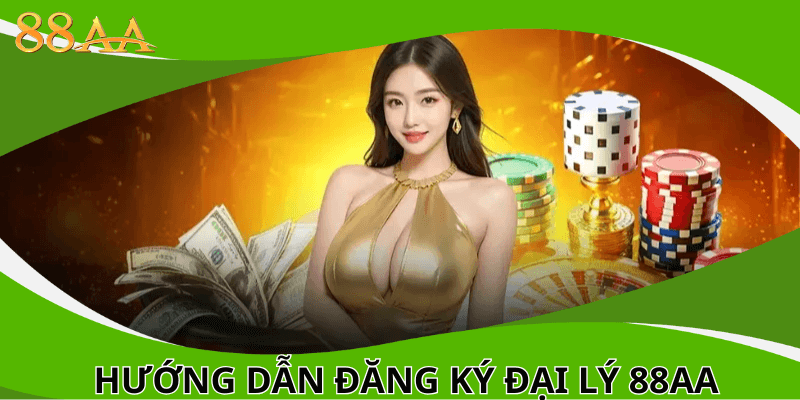 Hướng dẫn đăng ký đại lý 88aa