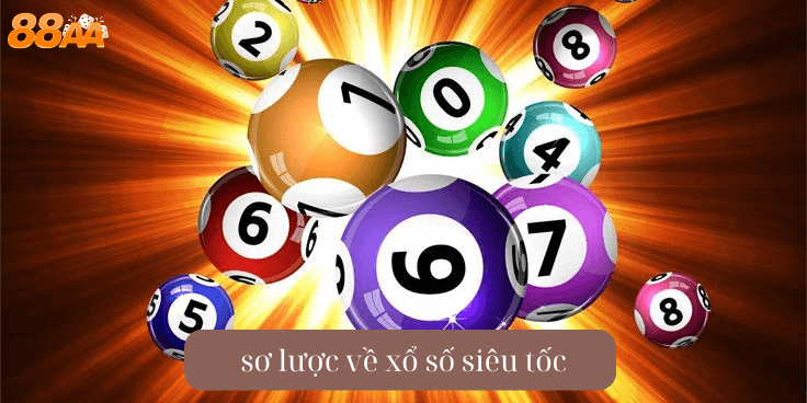 sơ lược về xổ số siêu tốc