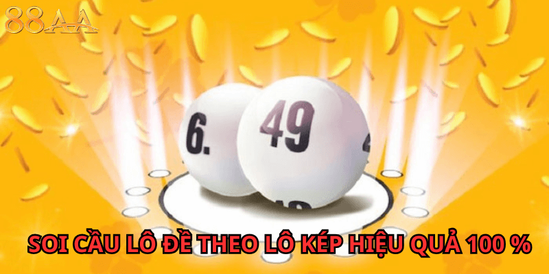 Soi cầu lô đề theo lô kép hiệu quả 100 %